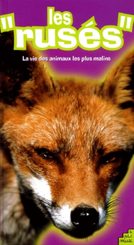 Maurice Soutif - Les Ruses. La Vie Des Animaux Les Plus Malins.