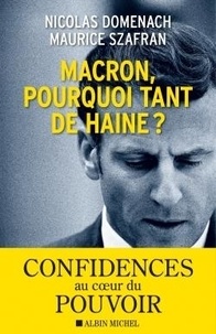 Maurice Szafran et Nicolas Domenach - Macron, pourquoi tant de haine !.