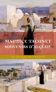 Maurice Taconet - Souvenirs d'Algérie.