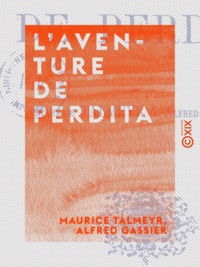 Maurice Talmeyr et Alfred Gassier - L'Aventure de Perdita.