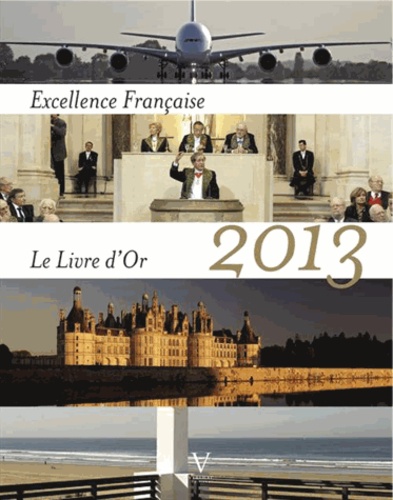 Excellence Française. Le Livre d'or 2013