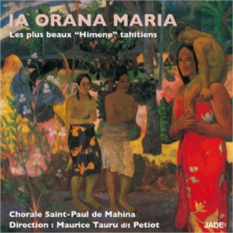 Maurice Tauru - Iaorana Maria - Les plus beaux "Himene" tahitiens. 1 CD audio
