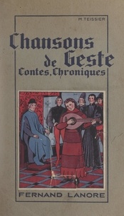 Maurice Teissier - Chansons de geste, contes, chroniques.