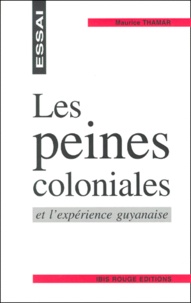Maurice Thamar - Les Peines Coloniales Et L'Experience Guyanaise. These De Doctorat Presentee Et Soutenue Le 30 Novembre 1935 A La Faculte De Droit De L'Universite De Paris.