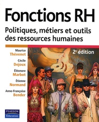 Maurice Thévenet et Cécile Dejoux - Fonctions RH - Politiques, métiers et outils des ressources humaines.