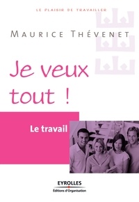 Maurice Thévenet - Je veux tout ! - Le travail.