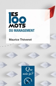 Maurice Thévenet - Les 100 mots du management.