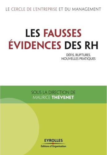 Les fausses évidences des RH. Défis, ruptures, nouvelles pratiques