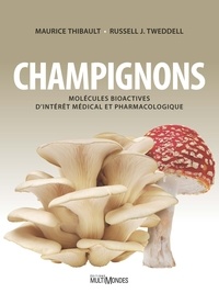 Maurice Thibault et Russell Tweddell - Champignons - Molécules bioactives d'intérêt médical et pharmacologique.