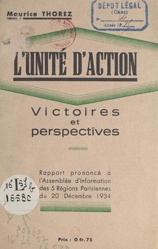 L'unité d'action, victoires et perspectives. Rapport prononcé à l'assemblée d'information des 5 régions parisiennes du 20 décembre 1934