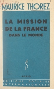 Maurice Thorez - La mission de la France dans le monde.