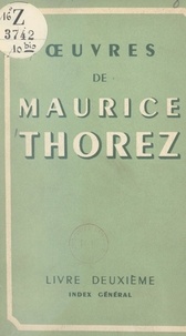 Maurice Thorez - Œuvres de Maurice Thorez (2) Index général.