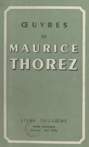 Maurice Thorez - Œuvres de Maurice Thorez (2). Tome huitième : janvier 1935-mai 1935.