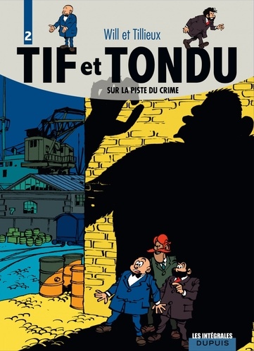 Tif et Tondu Tome 2 Sur la piste du crime. L'ombre sans corps ; Tif et Tondu contre le cobra ; Le roc maudit