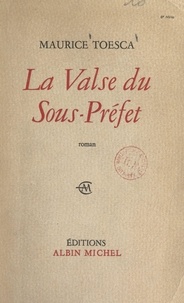 Maurice Toesca - La valse du Sous-Préfet.