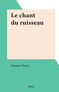 Maurice Toesca - Le chant du ruisseau.