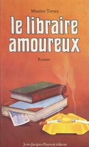 Maurice Toesca - Le libraire amoureux.