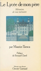Maurice Toesca - Le Lycée de mon père.