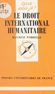 Maurice Torrelli et Paul Angoulvent - Le droit international humanitaire.