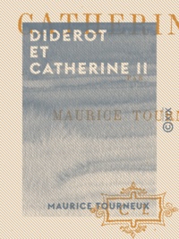 Maurice Tourneux - Diderot et Catherine II.