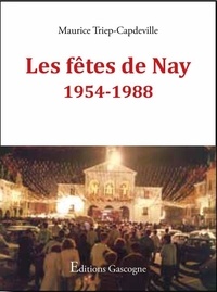 Maurice Triep-Capdeville - Les fêtes de Nay 1954-1988.