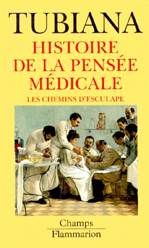 Maurice Tubiana - Histoire De La Pensee Medicale. Les Chemins D'Esculape.