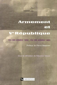 Armement Et Veme Republique. Fin Des Annees 1950 - Fin Des Annees 1960