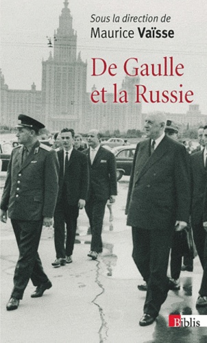 Maurice Vaïsse - De Gaulle et la Russie.