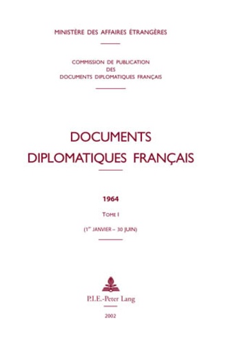 Maurice Vaïsse - Documents diplomatiques français 1964 - Tome 1 (1er janvier - 30 juin).