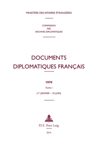 Maurice Vaïsse - Documents diplomatiques français 1970 - Tome 1 (1er janvier - 30 juin).
