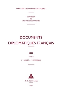 Maurice Vaïsse - Documents diplomatiques français 1970 - Tome 2 (1er juillet - 31 décembre).