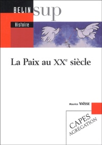 Maurice Vaïsse - La paix au XXe siècle.