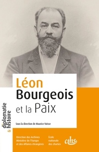 Maurice Vaïsse - Léon Bourgeois et la paix.