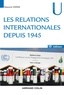 Maurice Vaïsse - Les relations internationales depuis 1945 - 15e éd..