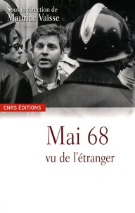 Maurice Vaïsse et Colette Barbier - Mai 68 vu de l'étranger - Les Evénements dans les archives diplomatiques françaises.
