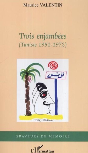 Maurice Valentin - Trois enjambées - (Tunisie 1951-1972).