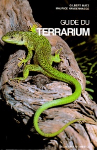 Maurice Vanderhaege et Gilbert Matz - Guide du terrarium - Technique, amphibiens, reptiles.