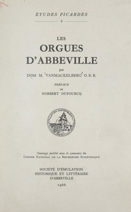 Maurice Vanmackelberg et Norbert Dufourcq - Les orgues d'Abbeville.
