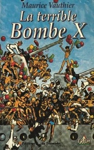 Maurice Vauthier - Totem  : Totem La terrible Bombe X.