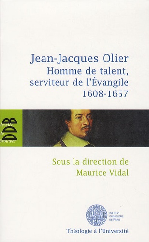 Jean Jacques Olier. Homme de talent, serviteur de l'Evangile (1608-1657)