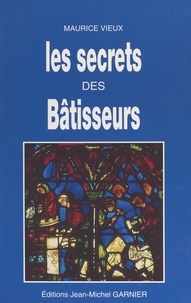 Maurice Vieux - Les secrets des bâtisseurs.