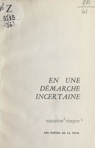 Maurice Vinçon et Fred Bourguignon - En une démarche incertaine.