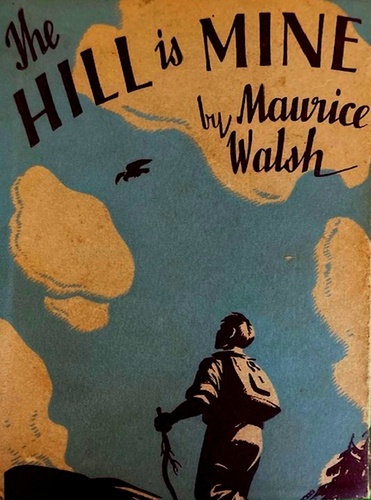 Maurice Walsh - The Hill Is Mine.