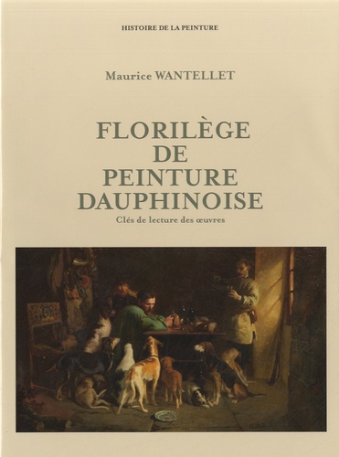 Maurice Wantellet - Florilège de peinture dauphinoise - Clés de lecture des oeuvres.