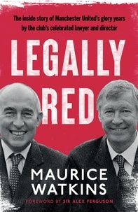 Maurice Watkins - Legally Red - With a foreword by Sir Alex Ferguson.