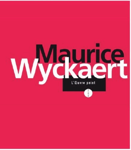 Maurice Wyckaert et Gérard Berréby - Maurice Wyckaert - L'oeuvre peint.