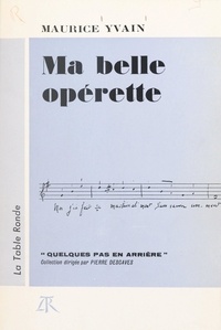 Maurice Yvain et Pierre Descaves - Ma belle opérette.