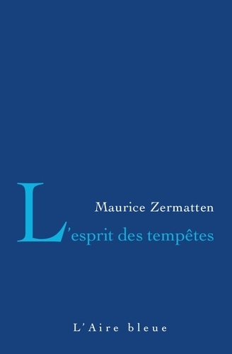 Maurice Zermatten - L'esprit des tempêtes.