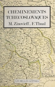 Maurice Zinovieff et François Thual - Cheminements tchécoslovaques.