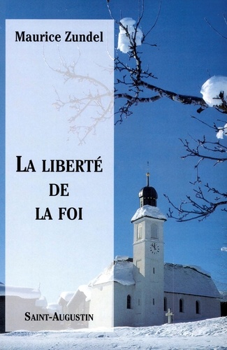 Maurice Zundel - La Liberte De La Foi. 3eme Edition.